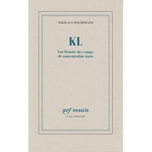 Wachsmann, Nikolaus KL: Une histoire des camps de concentration nazis Wachsmann, Nikolaus KL: Une histoire des camps de concentration nazis