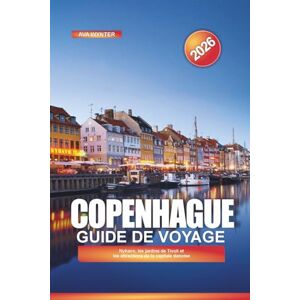 WYNTER, AVA COPENHAGUE Guide de voyage 2026: Nyhavn, les jardins de Tivoli et les attractions de la capitale danoise WYNTER, AVA COPENHAGUE Guide de voyage 2026: Nyhavn, les jardins de Tivoli et les attractions de la capitale danoise