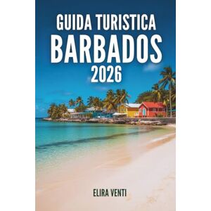 Venti, Elira GUIDA TURISTICA BARBADOS 2026: Dove il mare splende, il sole danza e i Caraibi hanno un'anima Venti, Elira GUIDA TURISTICA BARBADOS 2026: Dove il mare splende, il sole danza e i Caraibi hanno un'anima