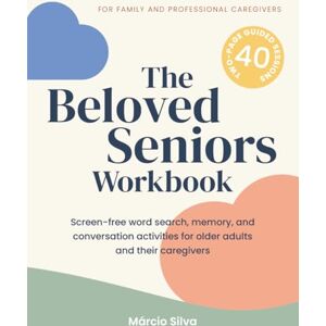 Silva The Beloved Seniors Workbook: 40 screen-free guided sessions including word search, memory, and conversation activities for older adults, family members and professional caregivers. Silva The Beloved Seniors Workbook: 40 screen-free guided sessions including word search, memory, and conversation activities for older adults, family members and professional caregivers.