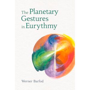 Barfod, Werner The Planetary Gestures in Eurythmy Barfod, Werner The Planetary Gestures in Eurythmy