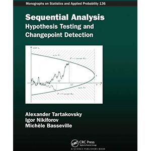 Tartakovsky, Alexander Sequential Analysis: Hypothesis Testing and Changepoint Detection (Chapman & Hall/CRC Monographs on Statistics and Applied Probability) Tartakovsky, Alexander Sequential Analysis: Hypothesis Testing and Changepoint Detection (Chapman & Hall/CRC Monographs on Statistics and Applied Probability)