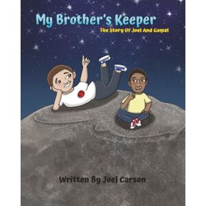 Carson, Joel My Brother's Keeper: The Story Of Joel And Gamal Carson, Joel My Brother's Keeper: The Story Of Joel And Gamal