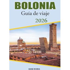 RIVERA, DANE BOLONIA Guía de viaje 2026: Explorando torres medievales, pórticos y plazas históricas RIVERA, DANE BOLONIA Guía de viaje 2026: Explorando torres medievales, pórticos y plazas históricas