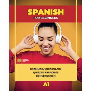 Vega+ Spanish for Beginners: Grammar, Vocabulary, Quizzes, Exercises and Conversation Vega+ Spanish for Beginners: Grammar, Vocabulary, Quizzes, Exercises and Conversation