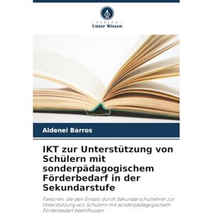 Barros, Aldenei IKT zur Unterstützung von Schülern mit sonderpädagogischem Förderbedarf in der Sekundarstufe: Faktoren, die den Einsatz durch Sekundarschullehrer zur ... sonderpädagogischem Förderbedarf beeinflussen Barros, Aldenei IKT zur Unterstützung von Schülern mit sonderpädagogischem Förderbedarf in der Sekundarstufe: Faktoren, die den Einsatz durch Sekundarschullehrer zur ... sonderpädagogischem Förderbedarf beeinflussen