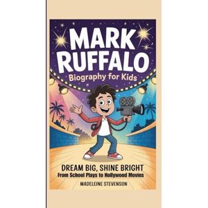 Stevenson, Madeleine Mark Ruffalo Biography for Kids: Dream Big, Shine Bright – From School Plays to Hollywood Movies Stevenson, Madeleine Mark Ruffalo Biography for Kids: Dream Big, Shine Bright – From School Plays to Hollywood Movies