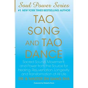 Sha, Dr. Master Zhi Gang Tao Song and Tao Dance: Sacred Sound, Movement, and Power from the Source for Healing, Rejuvenation, Longevity, and Transformation of All Life Sha, Dr. Master Zhi Gang Tao Song and Tao Dance: Sacred Sound, Movement, and Power from the Source for Healing, Rejuvenation, Longevity, and Transformation of All Life
