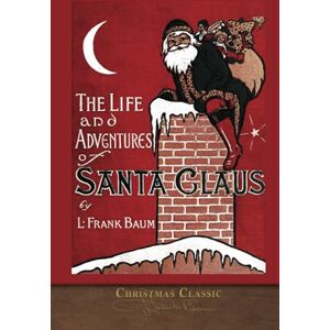 Baumatic Christmas Classic: The Life and Adventures of Santa Claus (Illustrated) Baumatic Christmas Classic: The Life and Adventures of Santa Claus (Illustrated)