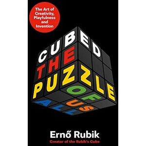 Rubik, Erno Cubed: The Puzzle of Us All Rubik, Erno Cubed: The Puzzle of Us All