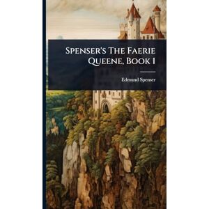 Spenser, Edmund Spenser's The Faerie Queene, Book 1 Spenser, Edmund Spenser's The Faerie Queene, Book 1