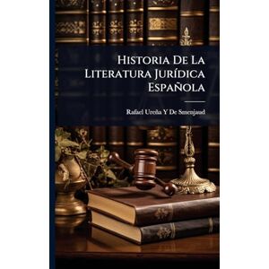 de Smenjaud, Rafael Ureña Y Historia De La Literatura JurÃ-dica Española de Smenjaud, Rafael Ureña Y Historia De La Literatura JurÃ-dica Española
