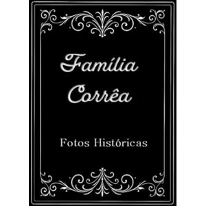 Lapagesse, Antonio Carlos Família Corrêa: Fotos Históricas B&W Lapagesse, Antonio Carlos Família Corrêa: Fotos Históricas B&W
