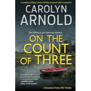 Arnold, Carolyn On the Count of Three: A totally chilling crime thriller packed with suspense (Brandon Fisher FBI Series) Arnold, Carolyn On the Count of Three: A totally chilling crime thriller packed with suspense (Brandon Fisher FBI Series)