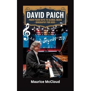 McCloud, Maurice DAVID PAICH: From Piano Keys to Global Beats- Biography For Kids McCloud, Maurice DAVID PAICH: From Piano Keys to Global Beats- Biography For Kids