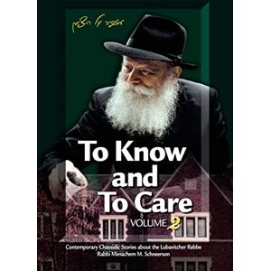 Touger, Eliyahu To Know and To Care: Anthology of Chassidic Stories about the Lubavitcher Rebbe Rabbi Menachem M. Schneerson: Volume 2 Touger, Eliyahu To Know and To Care: Anthology of Chassidic Stories about the Lubavitcher Rebbe Rabbi Menachem M. Schneerson: Volume 2