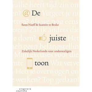 Naeff, Roos De juiste toon: zakelijk Nederlands voor anderstaligen Naeff, Roos De juiste toon: zakelijk Nederlands voor anderstaligen
