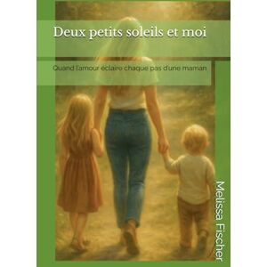 Fischer, Melissa Deux petits soleils et moi Fischer, Melissa Deux petits soleils et moi