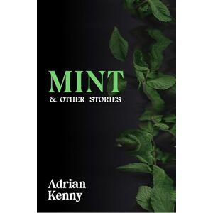 Kenny, Adrian Mint & Other Stories Kenny, Adrian Mint & Other Stories