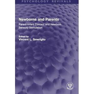 Newborns and Parents: Parent-Infant Contact and Newborn Sensory Stimulation (Psychology Revivals) Newborns and Parents: Parent-Infant Contact and Newborn Sensory Stimulation (Psychology Revivals)