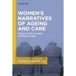 Philosophy Women’s Narratives of Ageing and Care: 1 (Cultures of Ageing and Care, 1) Philosophy Women’s Narratives of Ageing and Care: 1 (Cultures of Ageing and Care, 1)