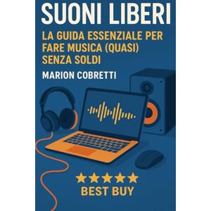 Cobretti, Sig Marion Suoni Liberi: La Guida Essenziale per Fare Musica (Quasi) Senza Soldi: Scopri come registrare, produrre e pubblicare la tua musica con budget zero. La ... artisti indipendenti, beatmaker e musicisti. Cobretti, Sig Marion Suoni Liberi: La Guida Essenziale per Fare Musica (Quasi) Senza Soldi: Scopri come registrare, produrre e pubblicare la tua musica con budget zero. La ... artisti indipendenti, beatmaker e musicisti.