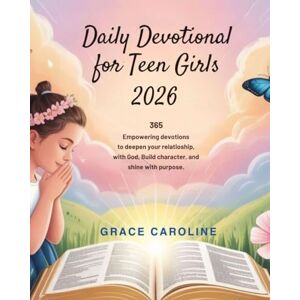 CAROLINE, GRACE DAILY DEVOTIONAL FOR TEEN GIRLS 2026: 365 Empowering Devotions To Deepen Your Relationship With God Build Character And Shine With Purpose (5 MINUTES ... FOR DAILY RENEWAL IN ENGLISH AND GERMAN) CAROLINE, GRACE DAILY DEVOTIONAL FOR TEEN GIRLS 2026: 365 Empowering Devotions To Deepen Your Relationship With God Build Character And Shine With Purpose (5 MINUTES ... FOR DAILY RENEWAL IN ENGLISH AND GERMAN)