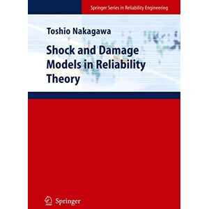 Nakagawa, Toshio Shock and Damage Models in Reliability Theory (Springer Series in Reliability Engineering) Nakagawa, Toshio Shock and Damage Models in Reliability Theory (Springer Series in Reliability Engineering)