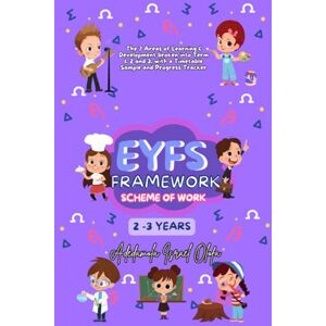 Olofa, Adedamola Israel Early Years Foundation Stage (EYFS) Framework Scheme of Work for 2 3 Years Old: The 7 Subjects (Learning & Development Areas) broken into 3 Terms, ... Foundation Stage (EYFS) Schemes of Work) Olofa, Adedamola Israel Early Years Foundation Stage (EYFS) Framework Scheme of Work for 2 3 Years Old: The 7 Subjects (Learning & Development Areas) broken into 3 Terms, ... Foundation Stage (EYFS) Schemes of Work)