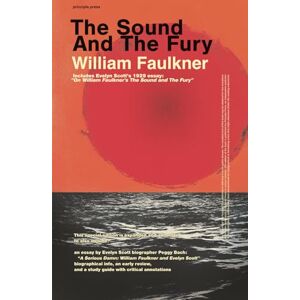 Faulkner, William The Sound and The Fury (Principle Edition): Special Edition Hardcover Expanded and Annotated with Scholarly Material, a Study Guide, and Criticism. Includes Evelyn Scott's 1929 Essay Faulkner, William The Sound and The Fury (Principle Edition): Special Edition Hardcover Expanded and Annotated with Scholarly Material, a Study Guide, and Criticism. Includes Evelyn Scott's 1929 Essay