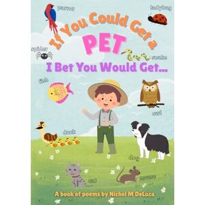DeLuca, Nichol M If You Could Get a Pet, I Bet You Would Get... DeLuca, Nichol M If You Could Get a Pet, I Bet You Would Get...