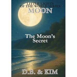 Jenkins, D.B. The Moon's Secret: Moon (Little Lights of the World) Jenkins, D.B. The Moon's Secret: Moon (Little Lights of the World)