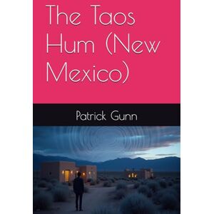 Gunn, Patrick The Taos Hum (New Mexico) Gunn, Patrick The Taos Hum (New Mexico)