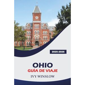 WINSLOW, IVY Ohio Guía De Viaje 2025-2026: Visita parques de atracciones, los mejores restaurantes, senderismo y consejos prácticos en Estados Unidos, Buckeye State WINSLOW, IVY Ohio Guía De Viaje 2025-2026: Visita parques de atracciones, los mejores restaurantes, senderismo y consejos prácticos en Estados Unidos, Buckeye State