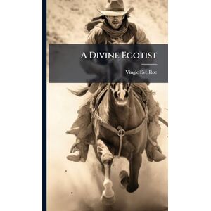Roe, Vingie Eve A Divine Egotist Roe, Vingie Eve A Divine Egotist
