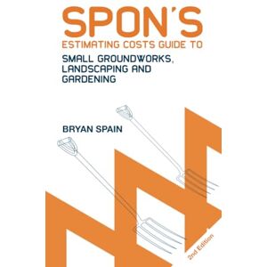 Spain, Bryan Spon's Estimating Costs Guide to Small Groundworks, Landscaping and Gardening (Spon's Estimating Costs Guides) Spain, Bryan Spon's Estimating Costs Guide to Small Groundworks, Landscaping and Gardening (Spon's Estimating Costs Guides)