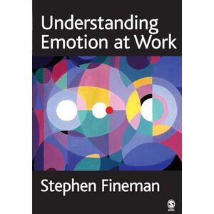 Fineman, Stephen Understanding Emotion at Work Fineman, Stephen Understanding Emotion at Work