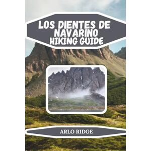RIDGE, ARLO LOS DIENTES DE NAVARINO HIKING GUIDE: Explore Patagonia’s Remote Wilderness: Step-by-Step Maps, Expert Tips, and Insider Advice – Updated Edition 2025-2026 (Trek Beyond Borders Guides) RIDGE, ARLO LOS DIENTES DE NAVARINO HIKING GUIDE: Explore Patagonia’s Remote Wilderness: Step-by-Step Maps, Expert Tips, and Insider Advice – Updated Edition 2025-2026 (Trek Beyond Borders Guides)