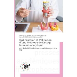 Iddar, Abdelghani Optimisation et Validation d'une Méthode de Dosage Immuno-analytique: Cas de la Méthode IRMA pour le Dosage de la TSH Iddar, Abdelghani Optimisation et Validation d'une Méthode de Dosage Immuno-analytique: Cas de la Méthode IRMA pour le Dosage de la TSH