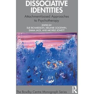 Dissociative Identities: Attachment-based Approaches to Psychotherapy (The Bowlby Centre Monograph Series) Dissociative Identities: Attachment-based Approaches to Psychotherapy (The Bowlby Centre Monograph Series)