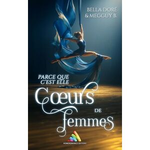 B., Megguy Cœurs de femmes : Parce que c’est elle: Livre lesbien, roman lesbien B., Megguy Cœurs de femmes : Parce que c’est elle: Livre lesbien, roman lesbien
