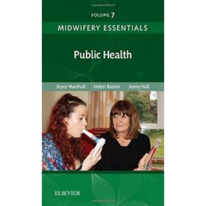 Marshall Midwifery Essentials: Public Health: Volume 7 (Volume 7) (Midwifery Essentials, Volume 7) Marshall Midwifery Essentials: Public Health: Volume 7 (Volume 7) (Midwifery Essentials, Volume 7)