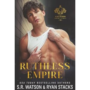 Watson, S.R. Ruthless Empire: An Enemies to Lovers Dark Mafia Romance (The Gallagher Crime Family Book 6) Watson, S.R. Ruthless Empire: An Enemies to Lovers Dark Mafia Romance (The Gallagher Crime Family Book 6)
