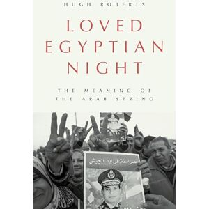 Roberts Loved Egyptian Night: The Meaning of the Arab Spring Roberts Loved Egyptian Night: The Meaning of the Arab Spring