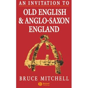 Mitchell, Bruce An Invitation to Old English and Anglo-Saxon England Mitchell, Bruce An Invitation to Old English and Anglo-Saxon England