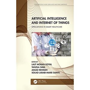 CRC Press Artificial Intelligence and Internet of Things: Applications in Smart Healthcare (Innovations in Big Data and Machine Learning) CRC Press Artificial Intelligence and Internet of Things: Applications in Smart Healthcare (Innovations in Big Data and Machine Learning)