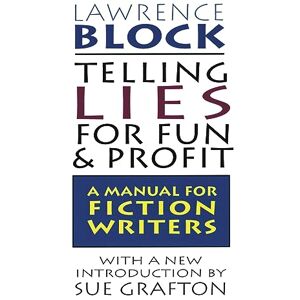 Block, Lawrence Telling Lies for Fun & Profit: A Manual for Fiction Writers Block, Lawrence Telling Lies for Fun & Profit: A Manual for Fiction Writers
