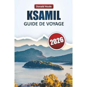 Houle, Donald KSAMIL GUIDE DE VOYAGE 2026: Découvrez des joyaux cachés, des plages, des vues sur la côte, une cuisine locale, des expériences culturelles dans le sud de l'Albanie Houle, Donald KSAMIL GUIDE DE VOYAGE 2026: Découvrez des joyaux cachés, des plages, des vues sur la côte, une cuisine locale, des expériences culturelles dans le sud de l'Albanie