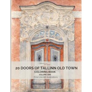 Art Studio, Catarina 20 Doors of Tallinn Old Town: A Fine Line Coloring Book of Historic Estonian Doors Volume 1: Real Doors from Tallinn, Estonia • Elegant Fine Line ... Town Doors Coloring Book Series – Estonia) Art Studio, Catarina 20 Doors of Tallinn Old Town: A Fine Line Coloring Book of Historic Estonian Doors Volume 1: Real Doors from Tallinn, Estonia • Elegant Fine Line ... Town Doors Coloring Book Series – Estonia)