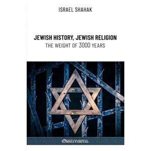 Shahak, Israel Jewish History, Jewish Religion, the Weight of 3000 Years Shahak, Israel Jewish History, Jewish Religion, the Weight of 3000 Years
